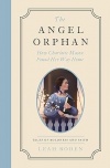 The Angel Orphan: Charlotte Mason Finds Her Way Home - Tales of Boldness and Faith - Book 1